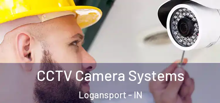 CCTV Camera Systems Logansport - IN