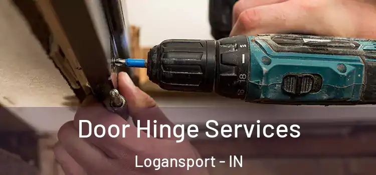 Door Hinge Services Logansport - IN