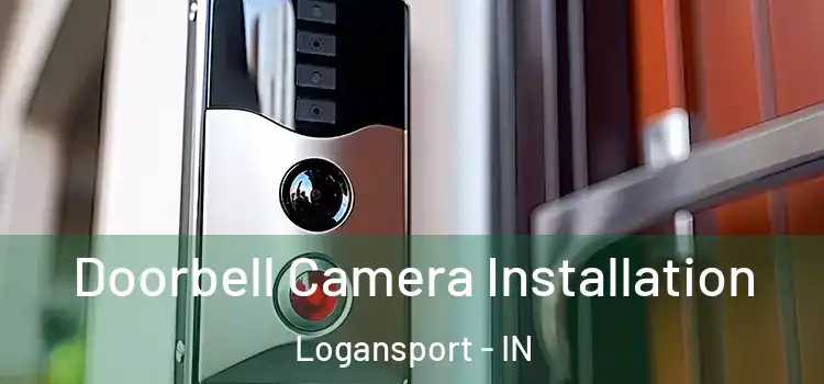  Doorbell Camera Installation Logansport - IN