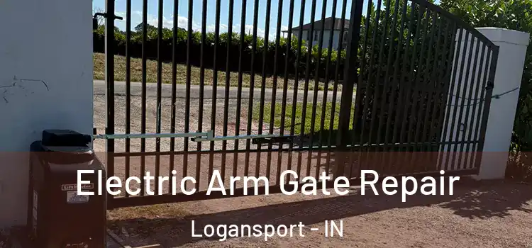 Electric Arm Gate Repair Logansport - IN