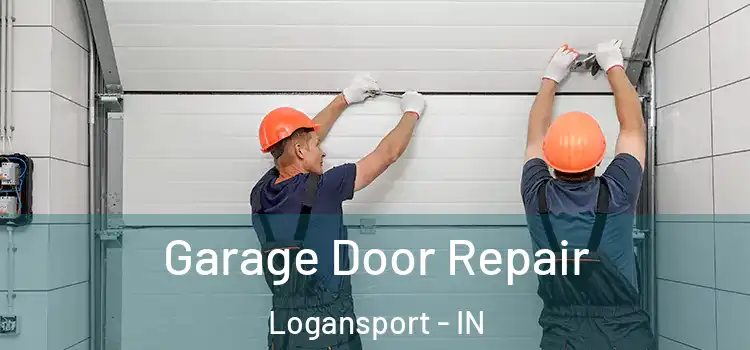  Garage Door Repair Logansport - IN