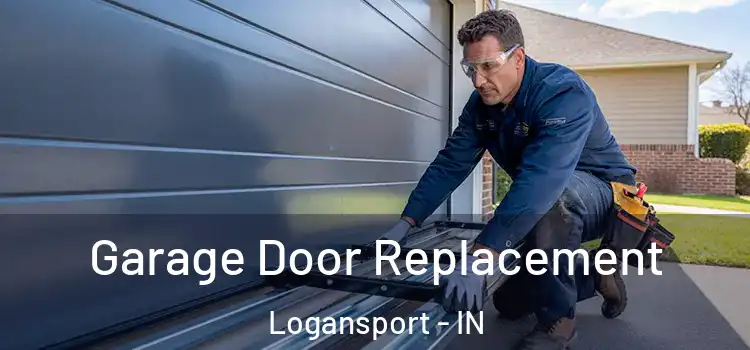  Garage Door Replacement Logansport - IN
