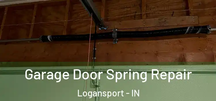  Garage Door Spring Repair Logansport - IN