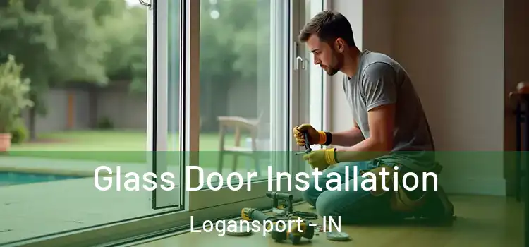 Glass Door Installation Logansport - IN
