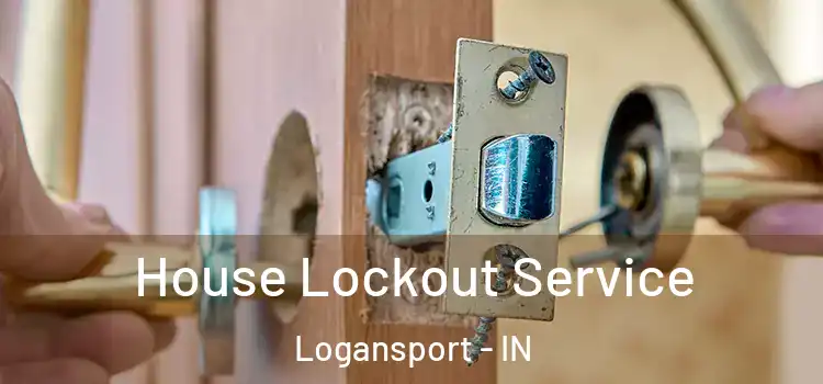 House Lockout Service Logansport - IN