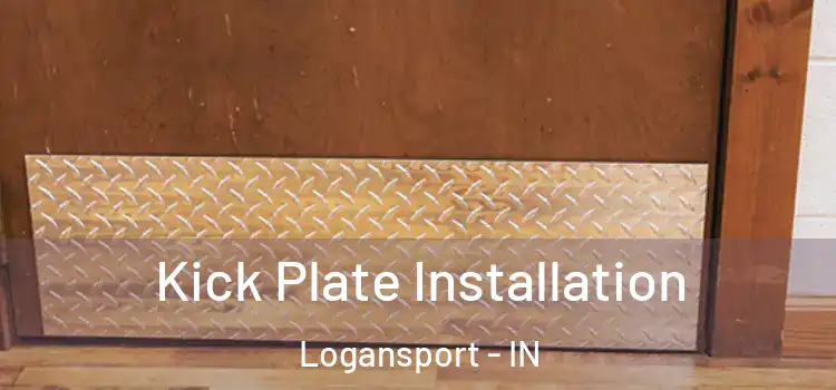 Kick Plate Installation Logansport - IN