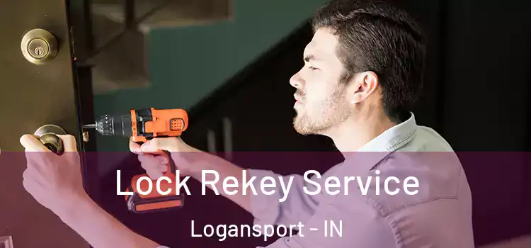 Lock Rekey Service Logansport - IN