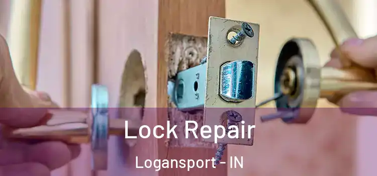 Lock Repair Logansport - IN