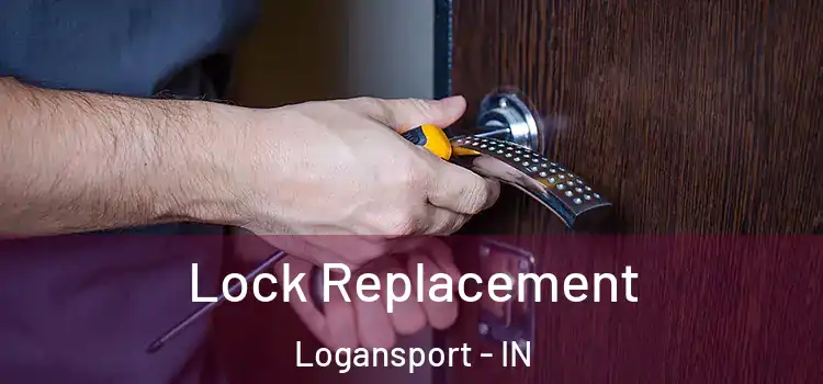 Lock Replacement Logansport - IN