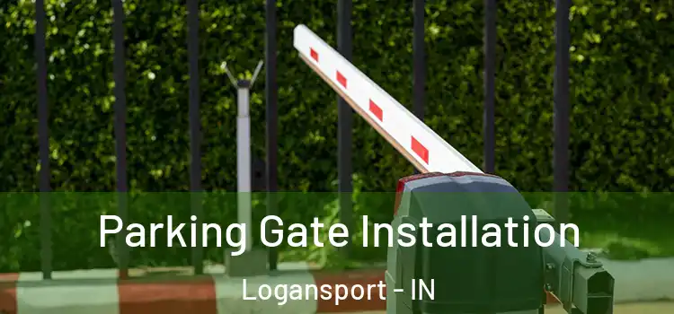 Parking Gate Installation Logansport - IN