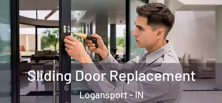 Sliding Door Replacement Logansport - IN