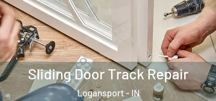 Sliding Door Track Repair Logansport - IN